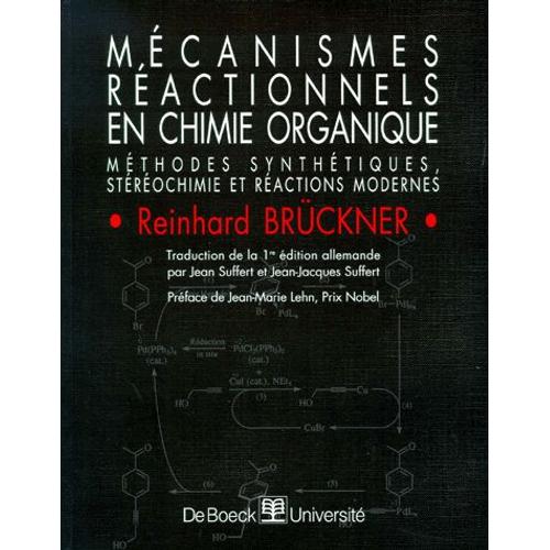 Mecanismes Reactionnels En Chimie Organique - Méthodes Synthétiques, Stéréochimie Et Réactions Modernes