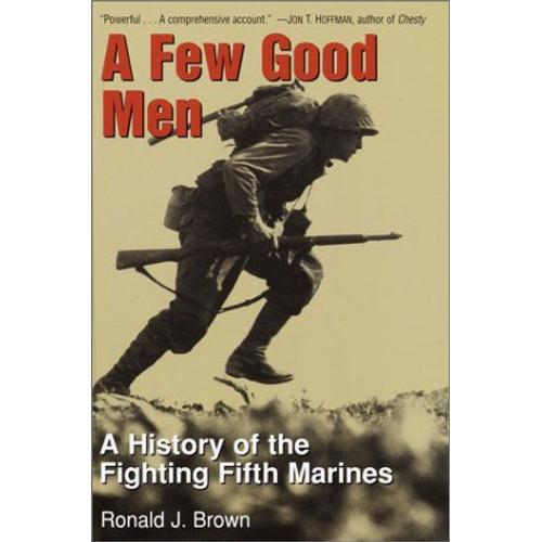 A Few Good Men: A History Of The Fighting Fifth Marines