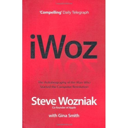 I, Woz: Computer Geek To Cult Icon - Getting To The Core Of Apple's Inventor