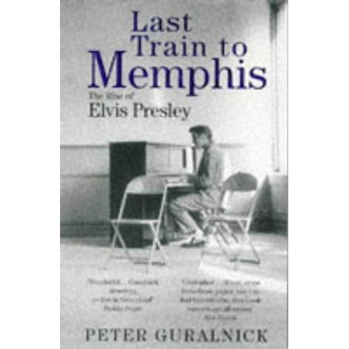 Last Train To Memphis - The Rise Of Elvis Presley