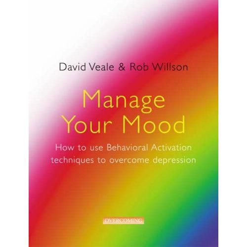 Manage Your Mood: Using Behavioural Activation To Manage Your Mood