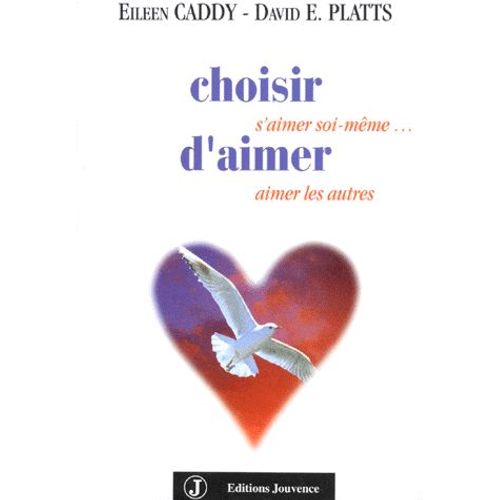 Choisir D'aimer - S'aimer Soi-Même - Aimer Les Autres