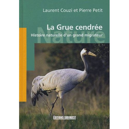 La Grue Cendrée - Histoire Naturelle D'un Grand Migrateur