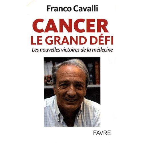 Cancer, Le Grand Défi - Les Nouvelles Victoires De La Médecine