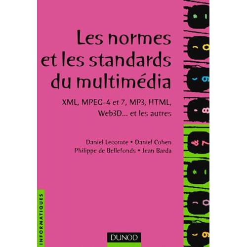 Les Normes Et Les Standards Du Multimédia - Xml, Mpeg-4 Et 7, Mp3, Html, Web3d Et Les Autres