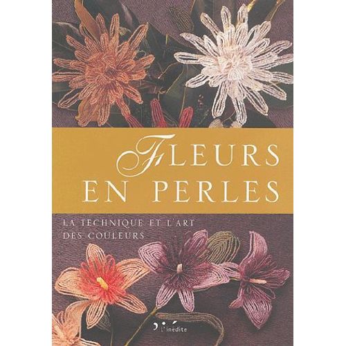 Fleurs En Perles - La Technique Et L'art Des Couleurs