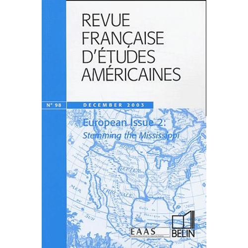 Revue Française D'etudes Américaines N° 98 December 2003 - European Issue 2 : Stemming The Mississipi