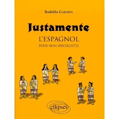 Justamente - L'espagnol Pour Non-Spécialistes