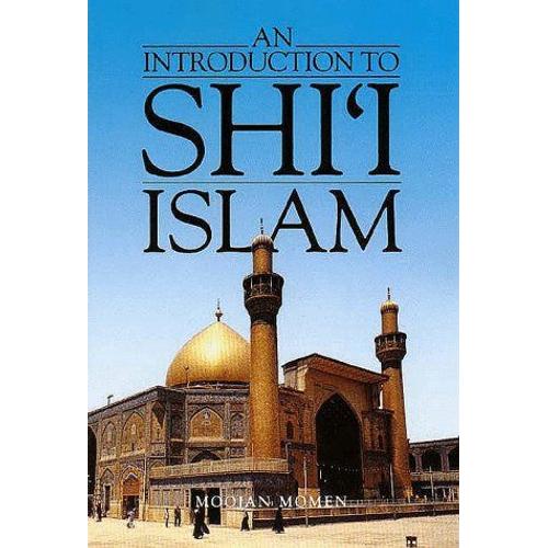 An Introduction To Shi'i Islam: History And Doctrines Of Twelver Shi'ism