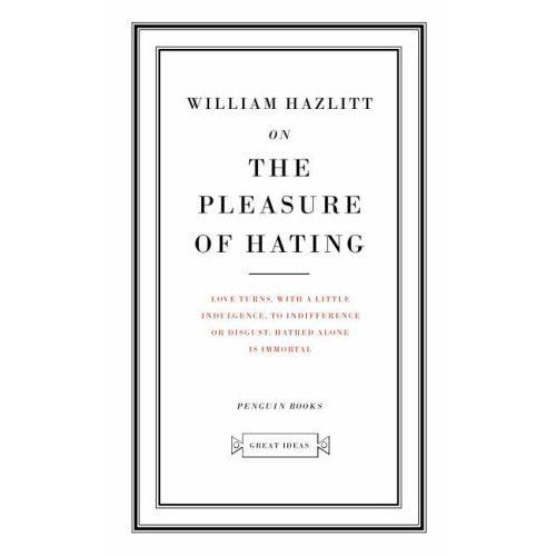 On The Pleasure Of Hating