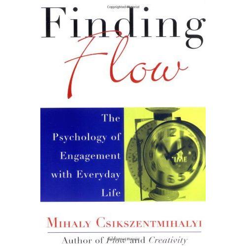 Finding Flow: The Psychology Of Engagement With Everyday Life