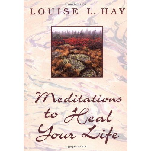 Meditations To Heal Your Life