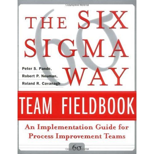 The Six Sigma Way Team Fieldbook: An Implementation Guide For Process Improvement Teams