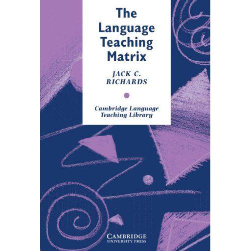 The Language Teaching Matrix: Curriculum, Methodology, And Materials