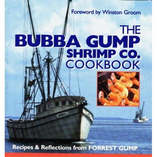 The Bubba Gump Shrimp Co - Cookbook : Recipes & Reflections From Forrest Gump