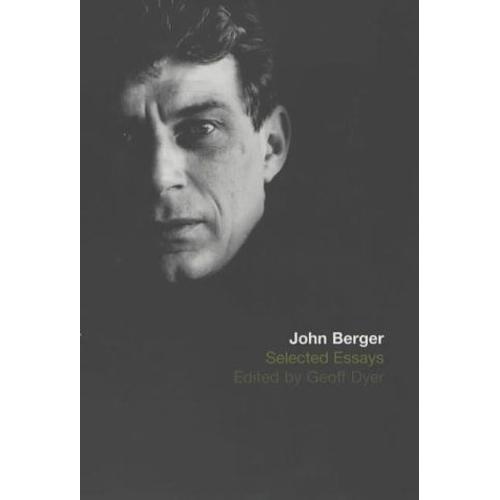The Selected Essays Of John Berger