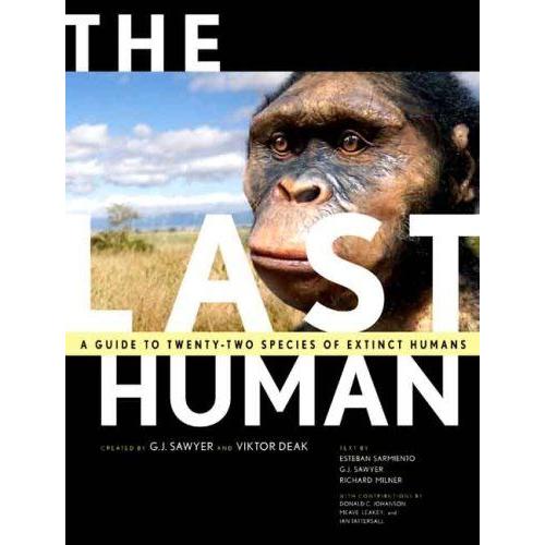 The Last Human: A Guide To Twenty Species Of Extinct Human Ancestors