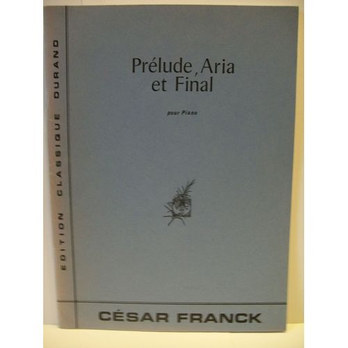 Cesar Franck:"Prélude,Aria Et Final" Pour Piano