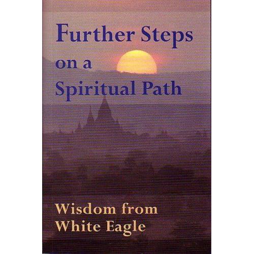 Further Steps On A Spiritual Path: Wisdom From White Eagle