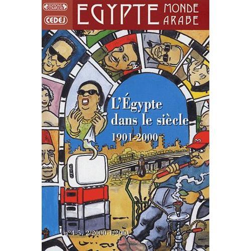 Egypte/Monde Arabe N° 4-5, 2000-2001 - L'egypte Dans Le Siècle 1901-2000