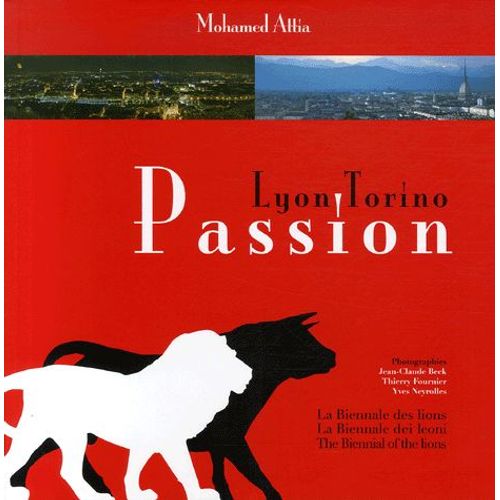 Passion Lyon-Torino - La Biennale Des Lions, Édition Trilingue Français-Anglais-Italien