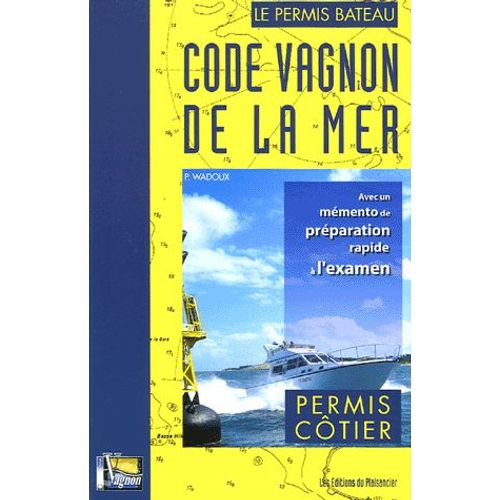 Code Vagnon De La Mer - Tome 1, Permis Côtier, Avec Un Mémento De Préparation Rapide