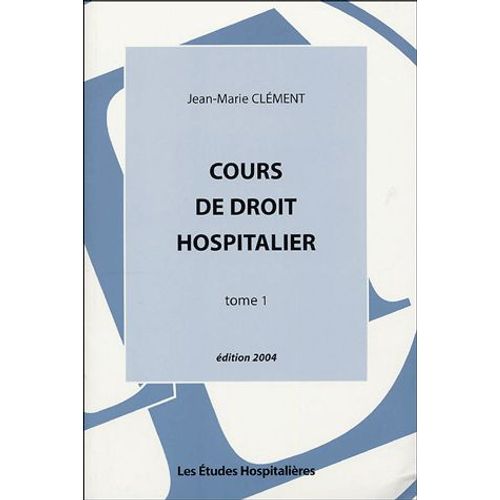 Cours De Droit Hospitalier - Tome 1