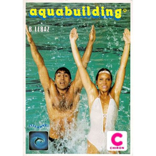 Aquabuilding - Gymnastique Et Culture Du Corps Dans L'eau