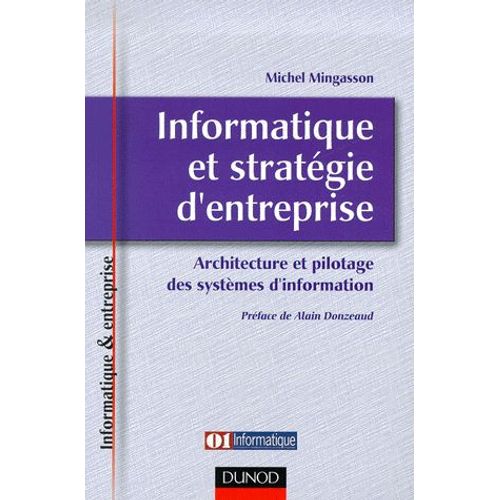 Informatique Et Stratégie D'entreprise - Architecture Et Pilotage Des Systèmes D'information