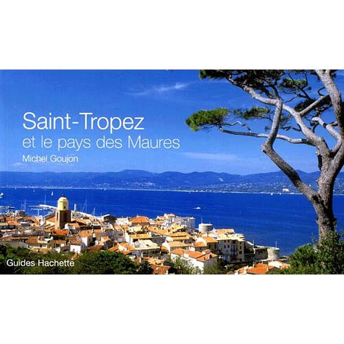 Saint-Tropez Et Le Pays Des Maures