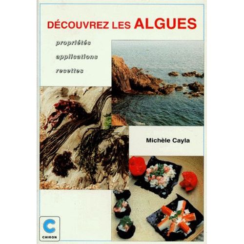 Decouvrez Les Algues - Propriétés, Applications, Recettes
