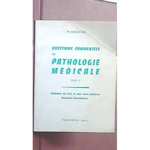 Questions Commentees De Pathologie Medicale- Tome Iii- Maladies Du Foie Et Des Voies Bilaires, Maladies Infectieuses
