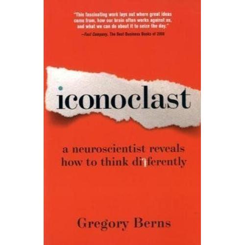 Iconoclast: A Neuroscientist Reveals How To Think Differently