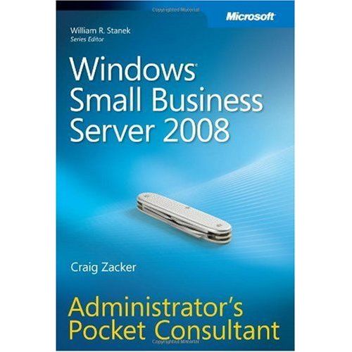 Windows Small Business Server 2008 Administrator's Pocket Consultant (Pro-Administrator's Pocket Consultant)