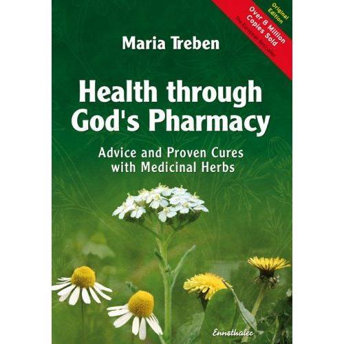 Health Through God's Pharmacy: Advice And Experiences With Medicinal Herbs