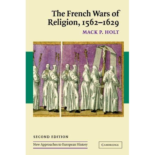 The French Wars Of Religion, 1562 1629