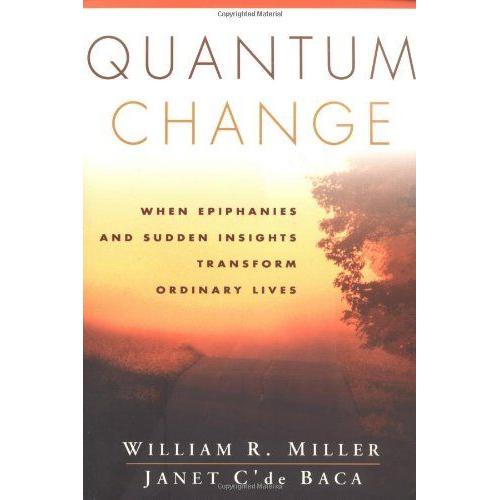 Quantum Change : When Epiphanies And Sudden Insights Transform Ordinary Lives