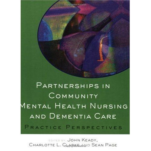 Partnerships In Community Mental Health Nursing And Dementia Care: Practice Perspectives