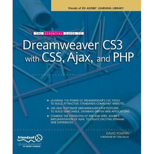 The Essential Guide To Dreamweaver Cs3 With Css, Ajax, And Php