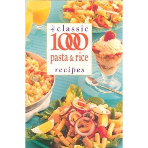 Classic 1000 Pasta And Rice Recipes