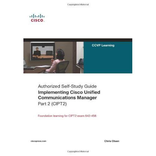 Implementing Cisco Unified Communications Manager, Part 2 (Cipt2)