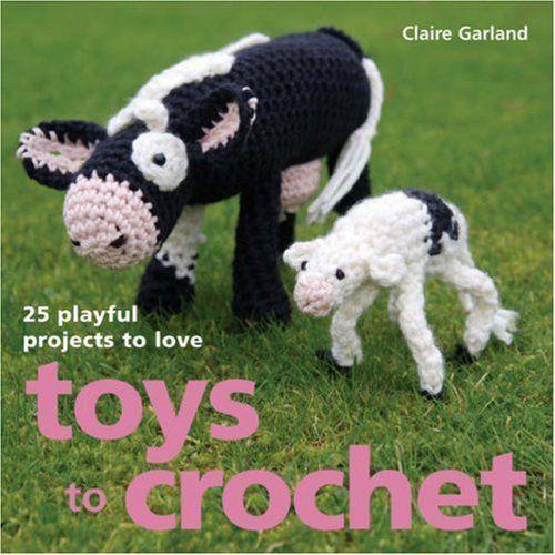 Toys To Crochet: 25 Playful Projects To Love