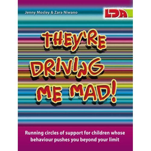 They're Driving Me Mad!: Running Circles Of Support For Children Whose Behaviour Pushes You Beyond Your Limit