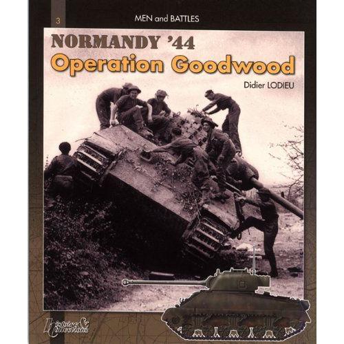 Operation Goodwood: Men And Battles: V.1