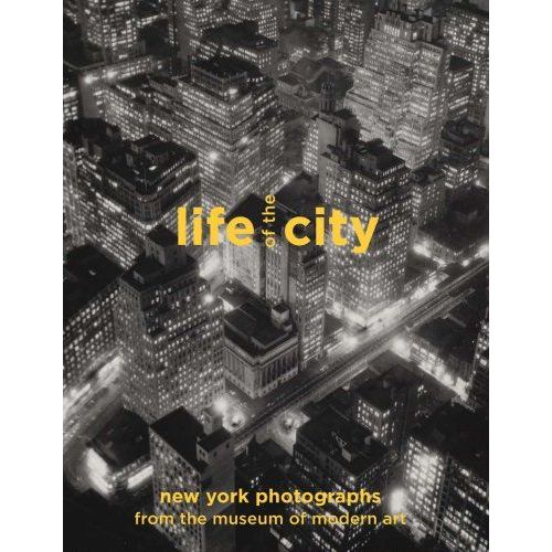 Life Of The City: New York Photographs From The Museum Of Modern Art