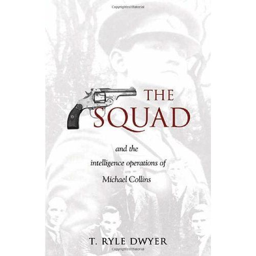 The Squad: And The Intelligence Operations Of Michael Collins