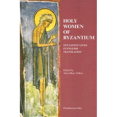 Holy Women Of Byzantium - Ten Saints` Lives In English Translation