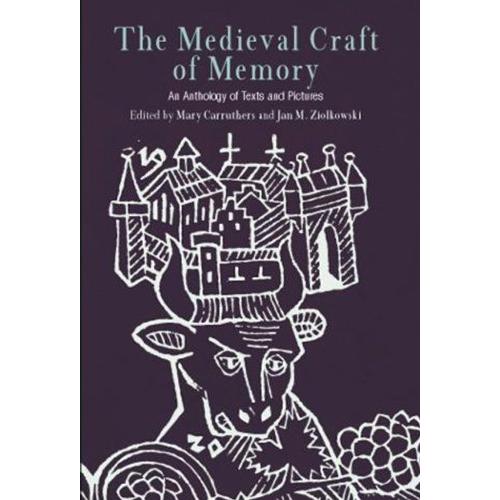 The Medieval Craft Of Memory : An Anthology Of Texts And Pictures