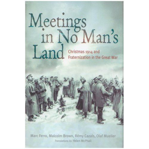 Meeting In No Man's Land: Christmas 1914 And Fraternisation In The Great War