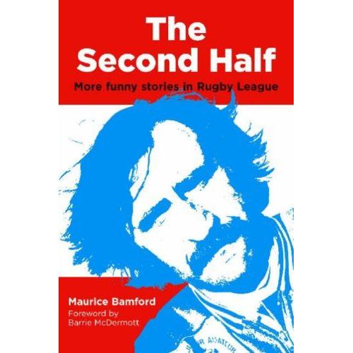 The Second Half: More Funny Stories In Rugby League